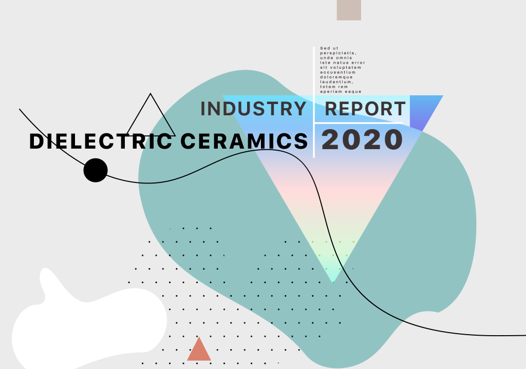2020 Dielectric Ceramics Industry Report